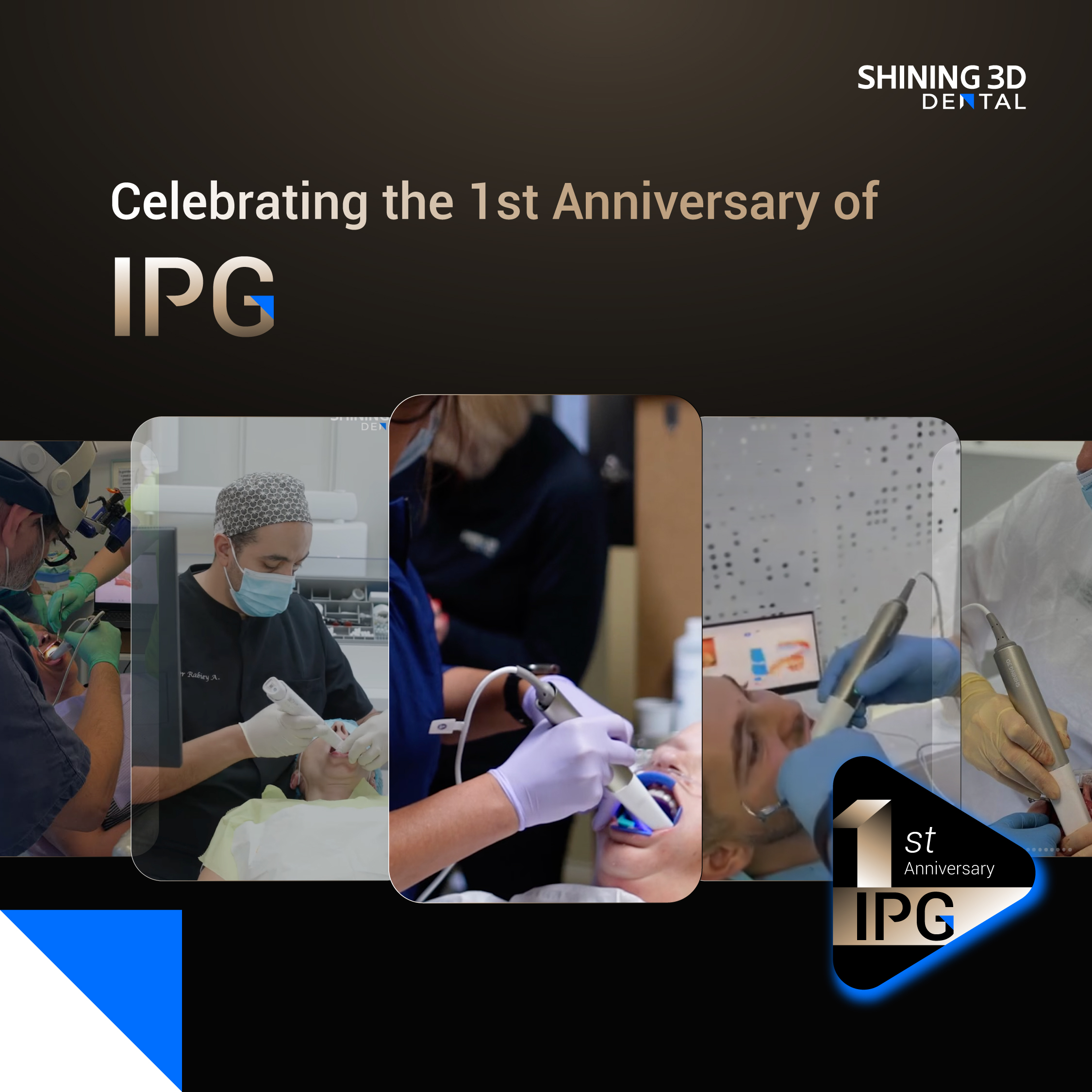 SHINING 3D DENTAL Celebrates 1 year of IPG